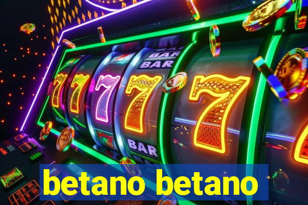 betano betano